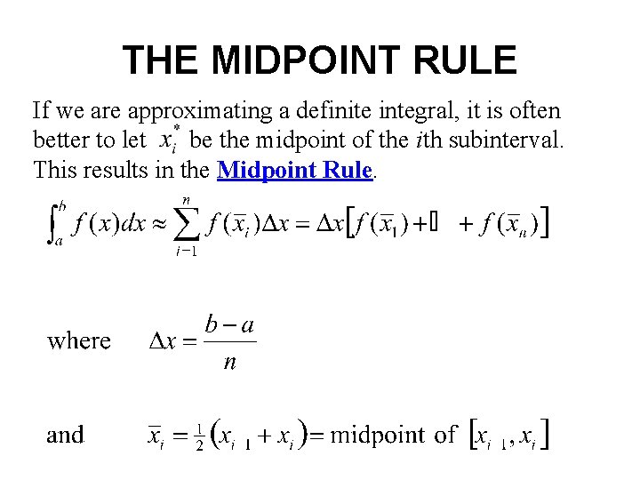 THE MIDPOINT RULE If we are approximating a definite integral, it is often better