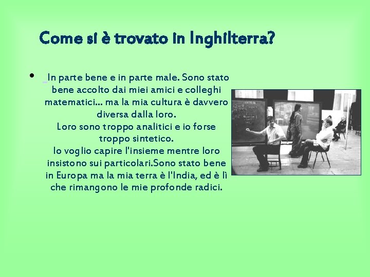 Come si è trovato in Inghilterra? • In parte bene e in parte male.