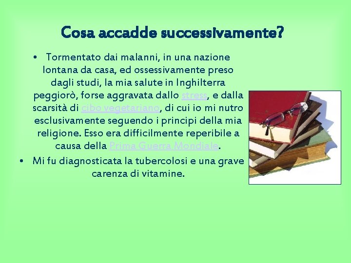 Cosa accadde successivamente? • Tormentato dai malanni, in una nazione lontana da casa, ed