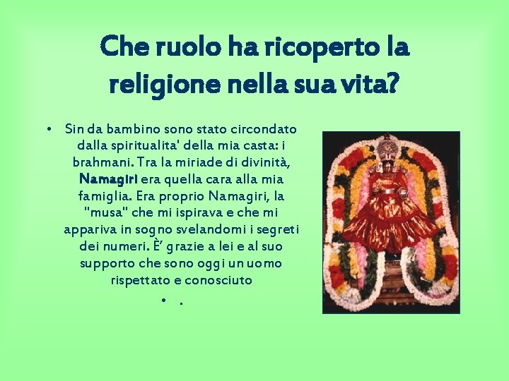 Che ruolo ha ricoperto la religione nella sua vita? • Sin da bambino sono