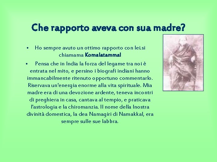 Che rapporto aveva con sua madre? • Ho sempre avuto un ottimo rapporto con