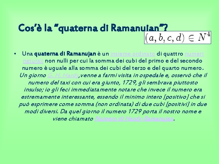 Cos’è la “quaterna di Ramanujan”? • Una quaterna di Ramanujan è un insieme ordinato