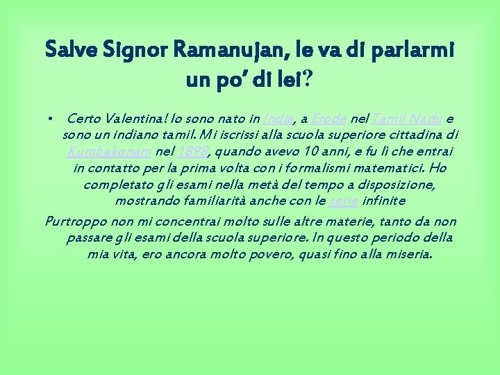 Salve Signor Ramanujan, le va di parlarmi un po’ di lei? • Certo Valentina!