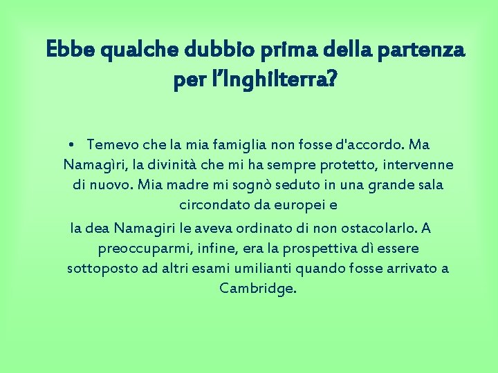 Ebbe qualche dubbio prima della partenza per l’Inghilterra? • Temevo che la mia famiglia