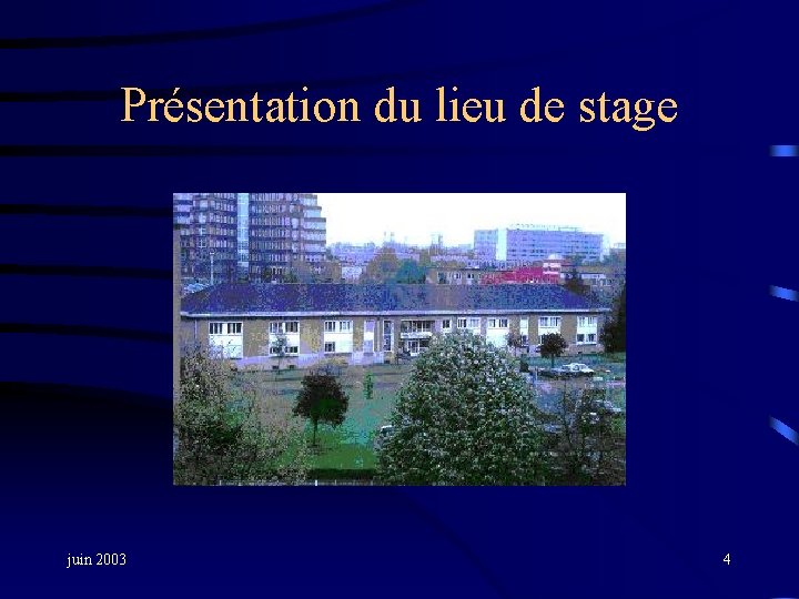 Présentation du lieu de stage juin 2003 4 