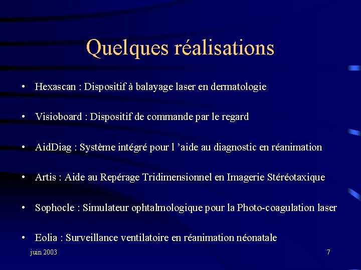 Quelques réalisations • Hexascan : Dispositif à balayage laser en dermatologie • Visioboard :