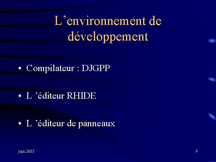 L’environnement de développement • Compilateur : DJGPP • L ’éditeur RHIDE • L ’éditeur
