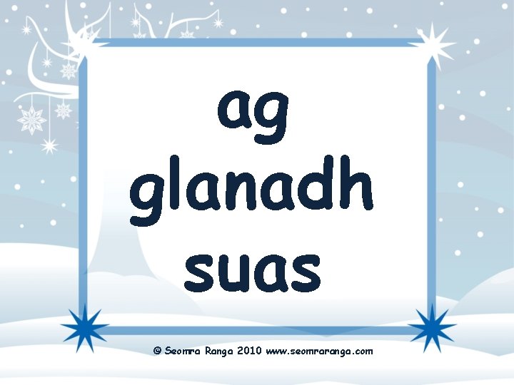 ag glanadh suas © Seomra Ranga 2010 www. seomraranga. com 