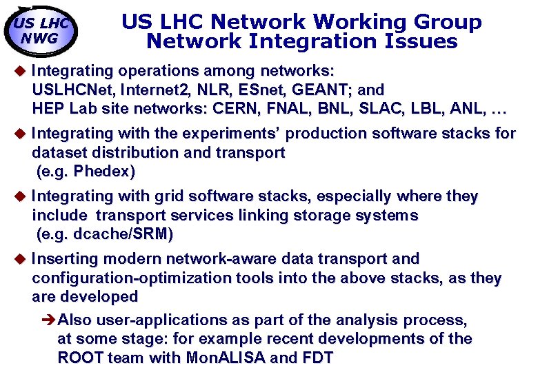US LHC NWG US LHC Network Working Group Network Integration Issues u Integrating operations