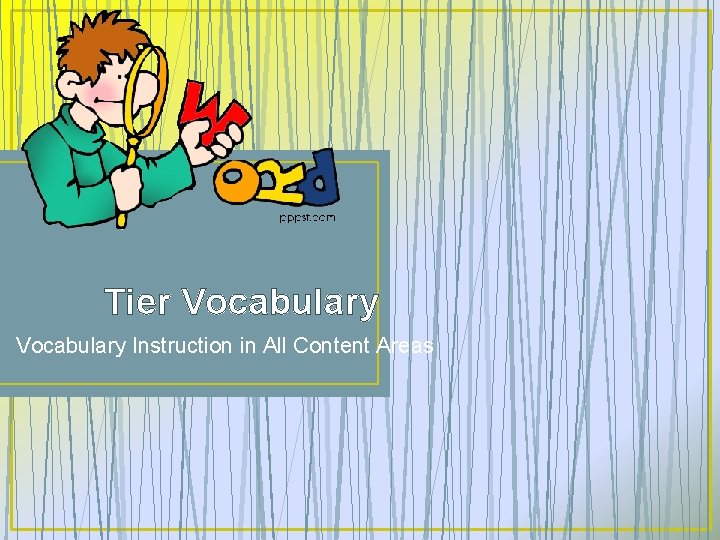 Tier Vocabulary Instruction in All Content Areas 