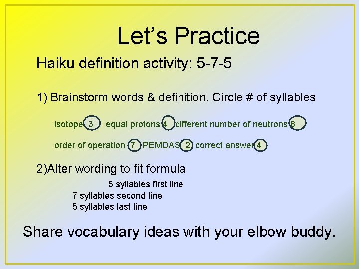 Let’s Practice Haiku definition activity: 5 -7 -5 1) Brainstorm words & definition. Circle