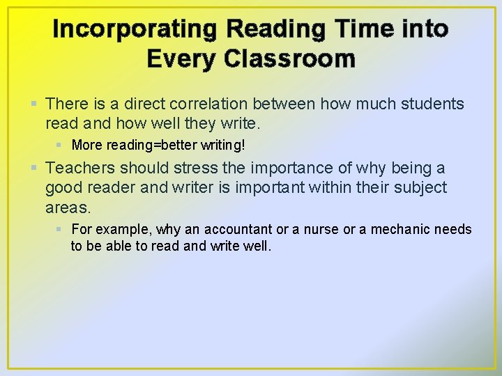Incorporating Reading Time into Every Classroom § There is a direct correlation between how