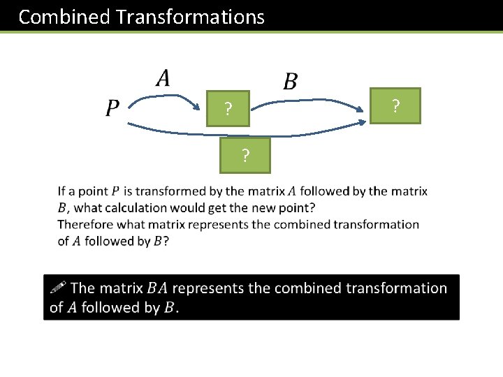 Combined Transformations ? ? ? 