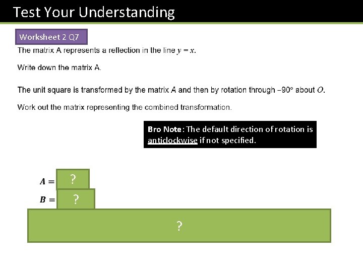 Test Your Understanding Worksheet 2 Q 7 Bro Note: The default direction of rotation