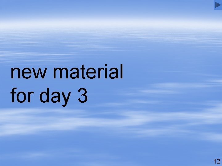 new material for day 3 12 