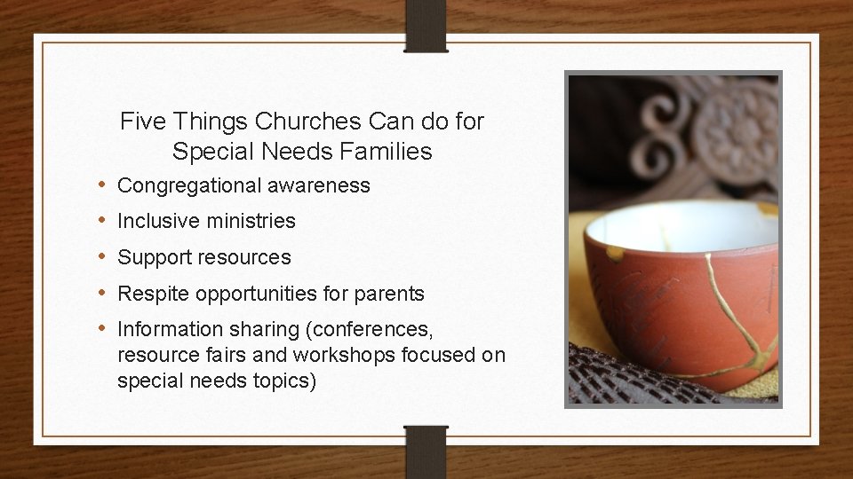 Five Things Churches Can do for Special Needs Families • • • Congregational awareness