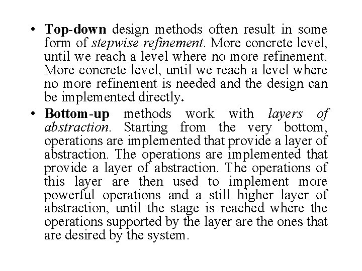  • Top-down design methods often result in some form of stepwise refinement. More