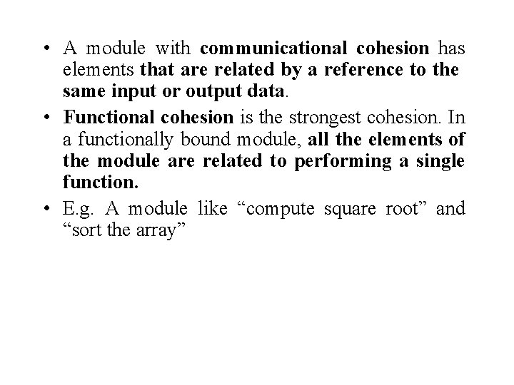  • A module with communicational cohesion has elements that are related by a