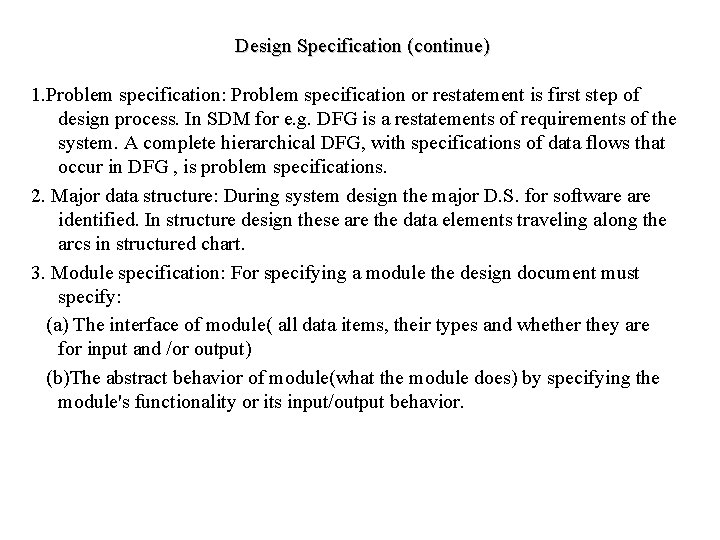 Design Specification (continue) 1. Problem specification: Problem specification or restatement is first step of