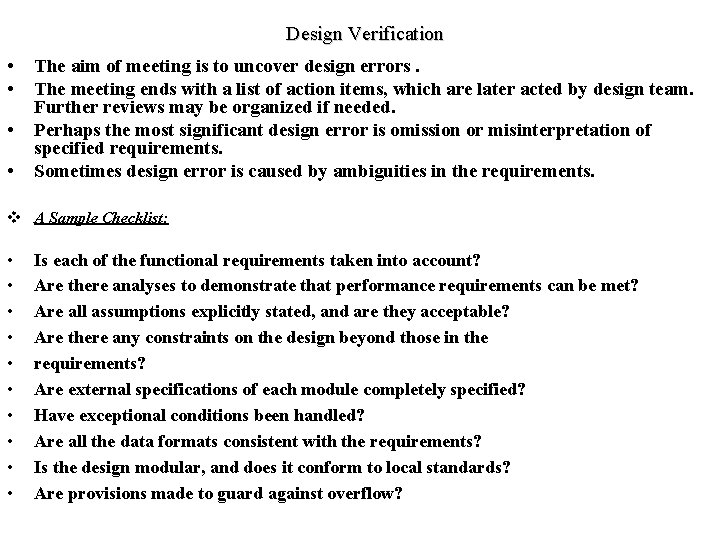 Design Verification • • The aim of meeting is to uncover design errors. The