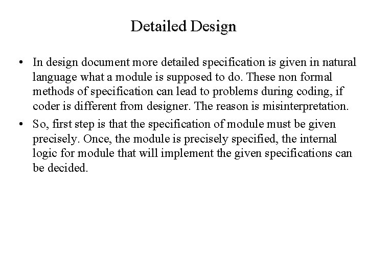 Detailed Design • In design document more detailed specification is given in natural language