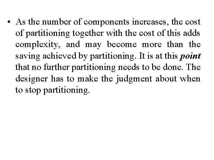  • As the number of components increases, the cost of partitioning together with