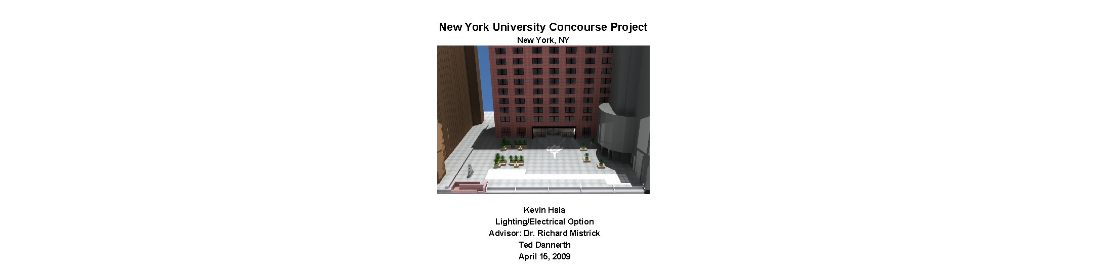 New York University Concourse Project New York, NY Kevin Hsia Lighting/Electrical Option Advisor: Dr.