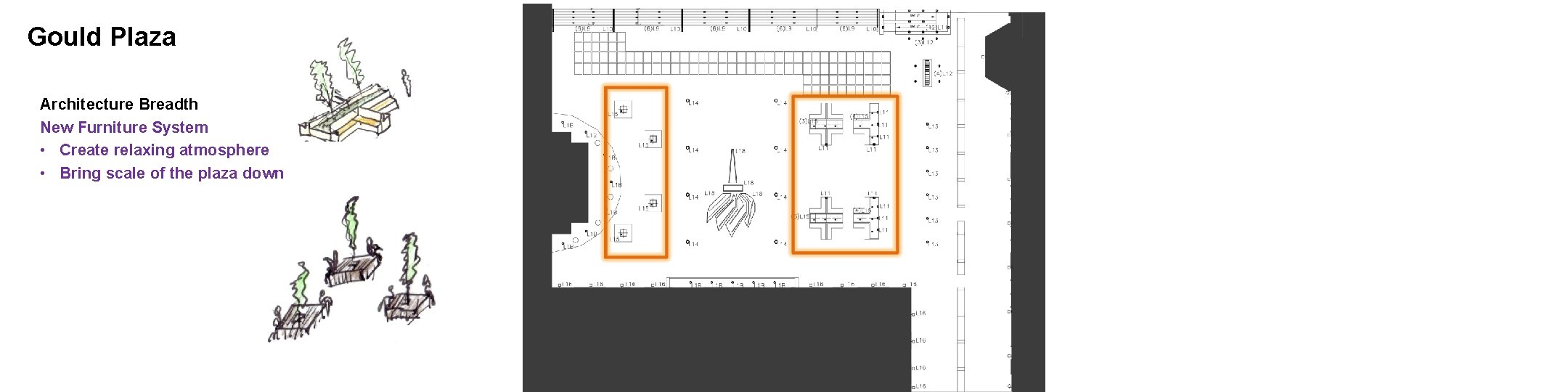 Gould Plaza Architecture Breadth New Furniture System • Create relaxing atmosphere • Bring scale