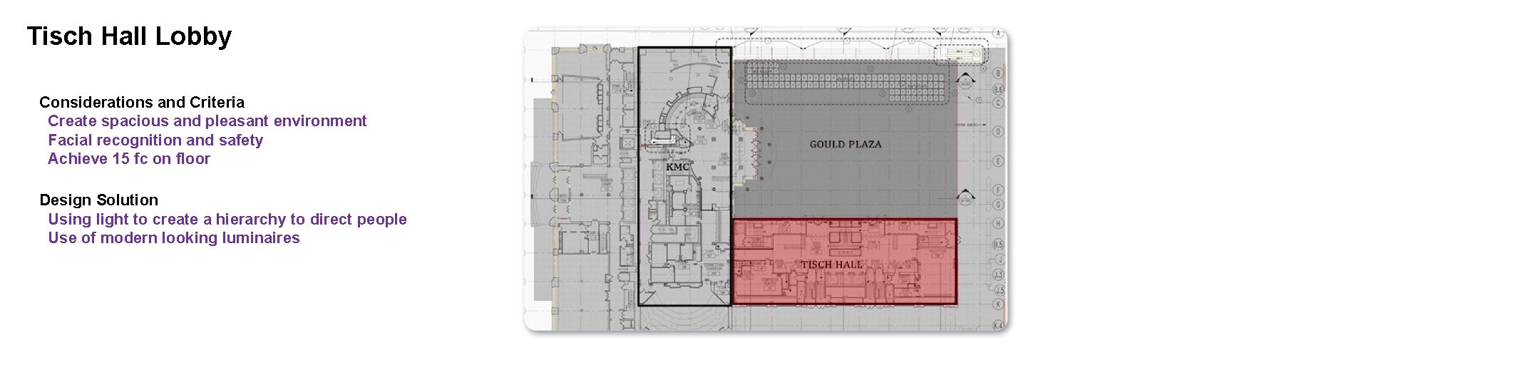 Tisch Hall Lobby Considerations and Criteria Create spacious and pleasant environment Facial recognition and