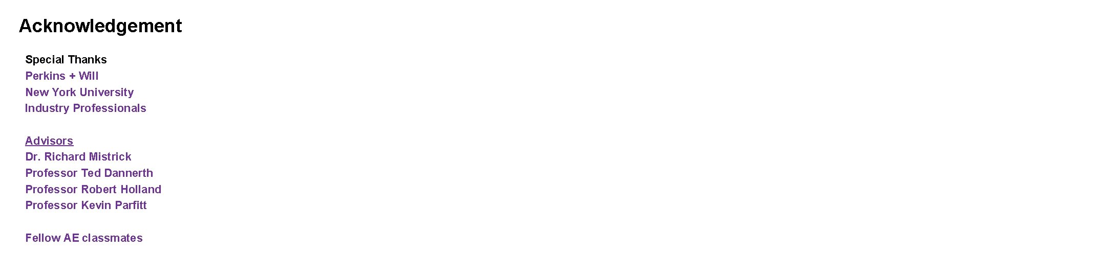 Acknowledgement Special Thanks Perkins + Will New York University Industry Professionals Advisors Dr. Richard