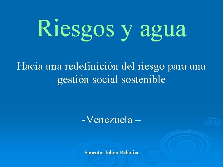 Riesgos y agua Hacia una redefinición del riesgo para una gestión social sostenible -Venezuela