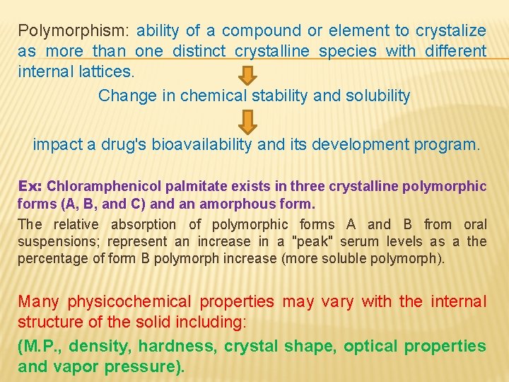 Polymorphism: ability of a compound or element to crystalize as more than one distinct