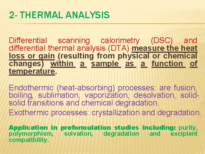 2 - THERMAL ANALYSIS Differential scanning calorimetry (DSC) and differential thermal analysis (DTA) measure