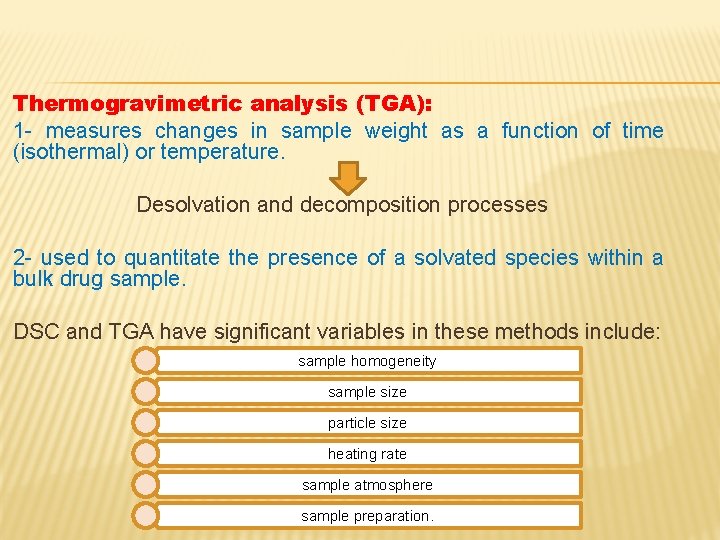 Thermogravimetric analysis (TGA): 1 - measures changes in sample weight as a function of