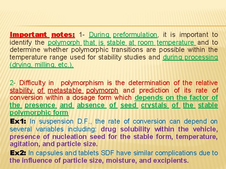 Important notes: 1 - During preformulation, it is important to identify the polymorph that