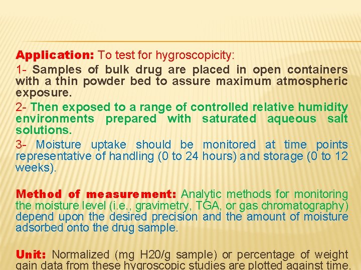 Application: To test for hygroscopicity: 1 - Samples of bulk drug are placed in