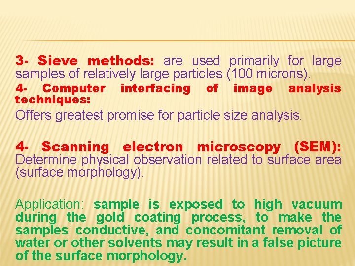 3 - Sieve methods: are used primarily for large samples of relatively large particles