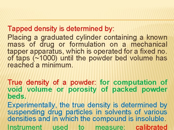 Tapped density is determined by: Placing a graduated cylinder containing a known mass of