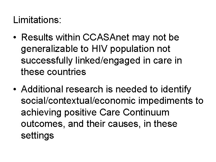 Limitations: • Results within CCASAnet may not be generalizable to HIV population not successfully