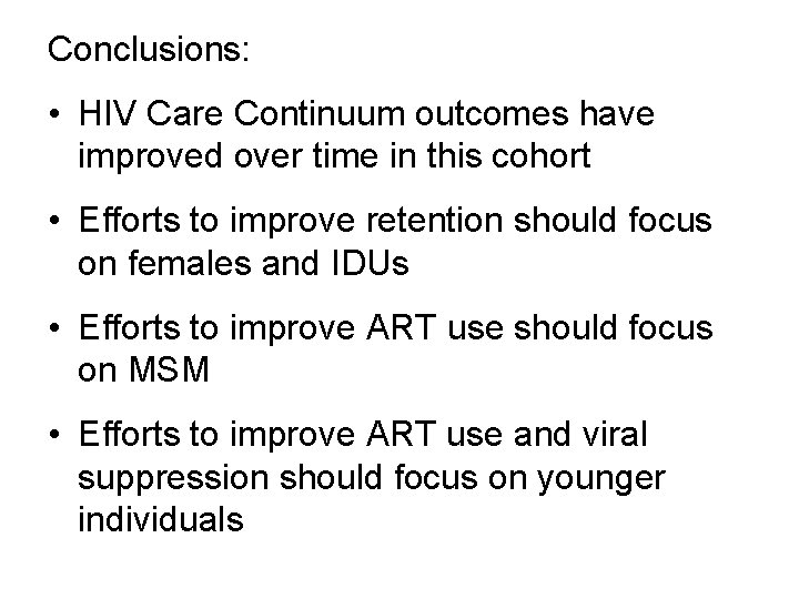 Conclusions: • HIV Care Continuum outcomes have improved over time in this cohort •