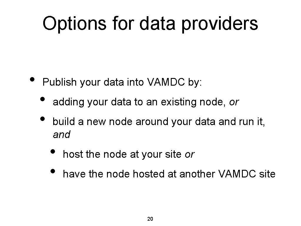 Options for data providers • Publish your data into VAMDC by: • • adding