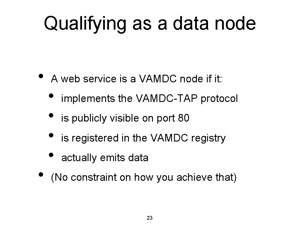 Qualifying as a data node • • A web service is a VAMDC node