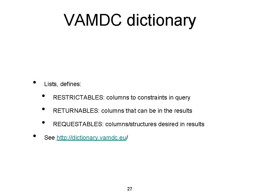 VAMDC dictionary • Lists, defines: • • RESTRICTABLES: columns to constraints in query RETURNABLES: