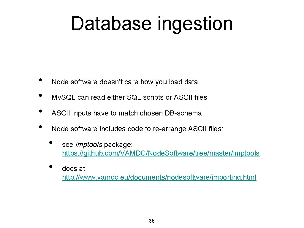 Database ingestion • • Node software doesn’t care how you load data My. SQL