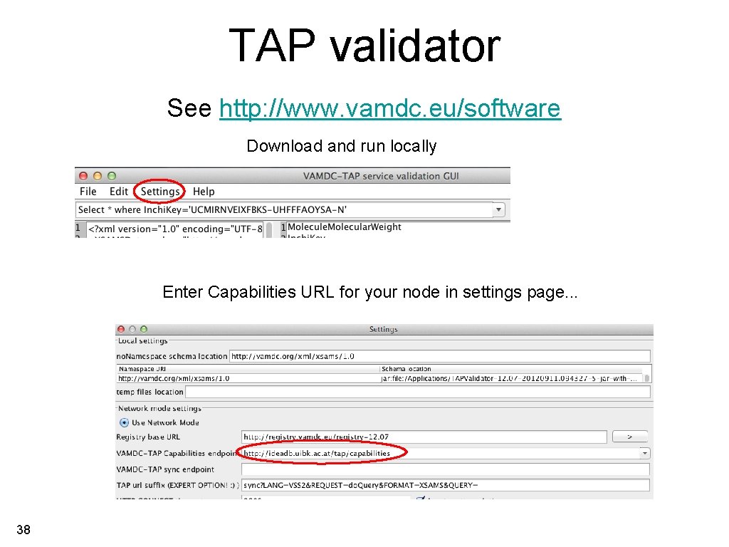 TAP validator See http: //www. vamdc. eu/software Download and run locally Enter Capabilities URL