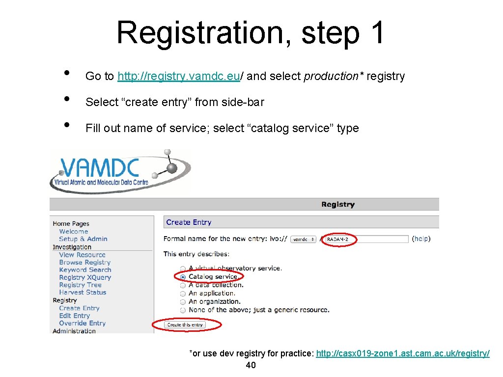 Registration, step 1 • • • Go to http: //registry. vamdc. eu/ and select