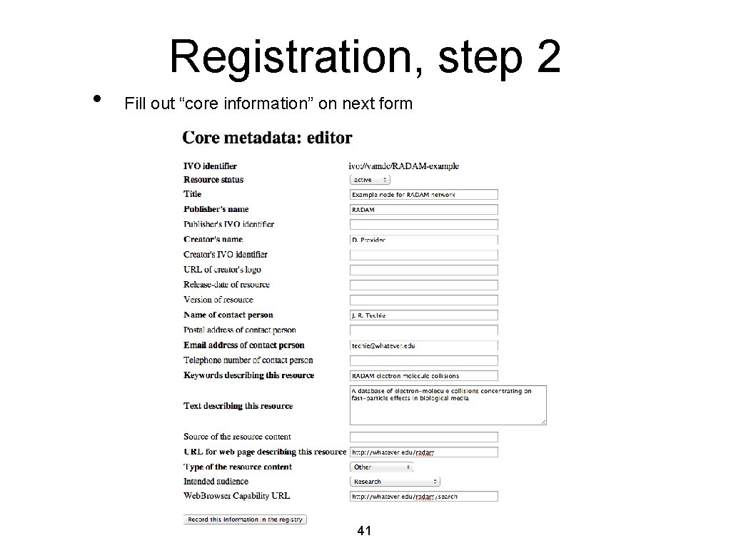 Registration, step 2 • Fill out “core information” on next form 41 