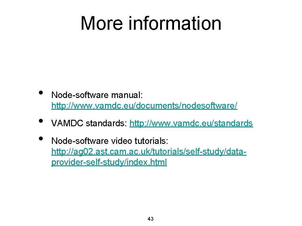 More information • • • Node-software manual: http: //www. vamdc. eu/documents/nodesoftware/ VAMDC standards: http: