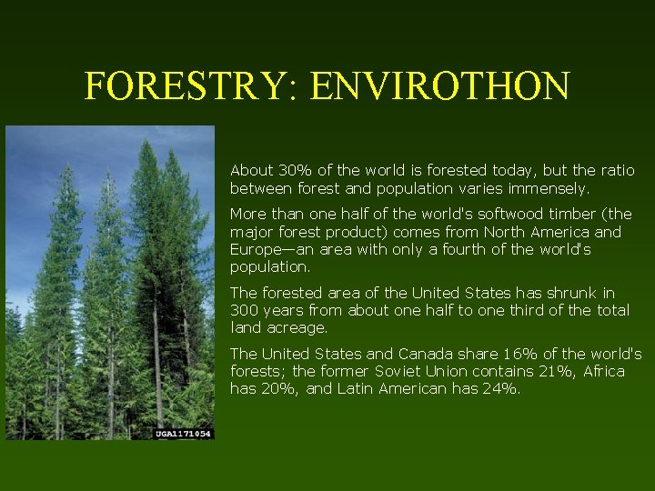 FORESTRY: ENVIROTHON About 30% of the world is forested today, but the ratio between