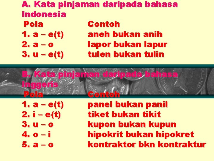 A. Kata pinjaman daripada bahasa Indonesia Pola Contoh 1. a – e(t) aneh bukan